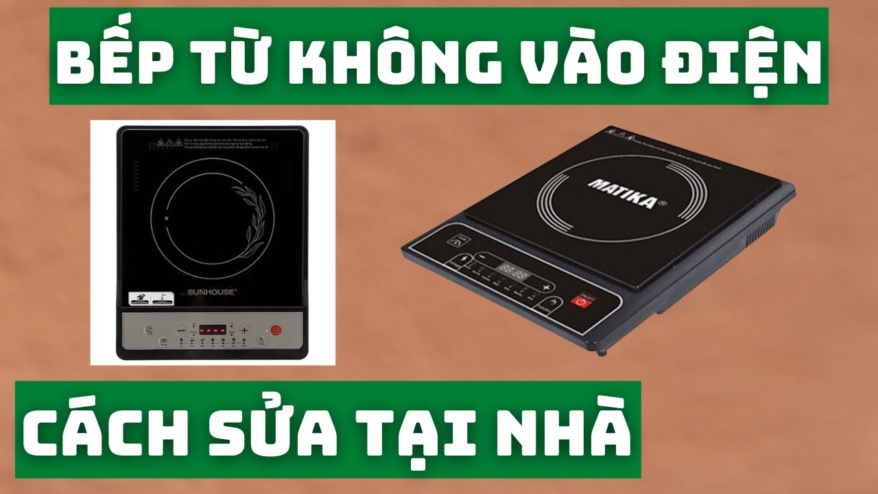 Cách sửa chữa khi bếp từ tại nhà ở Hà Nội không vào điện